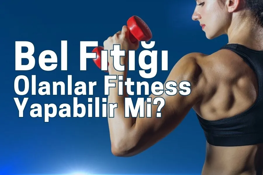 bel fıtığı olanlar fitness yapabilir mi
